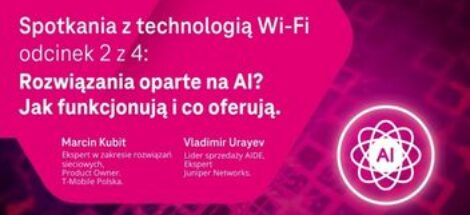 Spotkania z technologią Wi-Fi odciek 2 z 4: Rozwiązania oparte na AI? Jak funkcjonują i co oferują?
