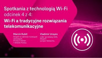 Spotkania z technologią Wi-Fi odciek 4 z 4: Wi-Fi a tradycyjne rozwiązania telekomunikacyjne