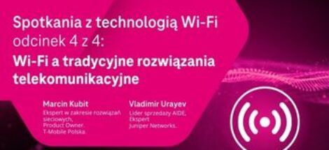 Spotkania z technologią Wi-Fi odciek 4 z 4: Wi-Fi a tradycyjne rozwiązania telekomunikacyjne